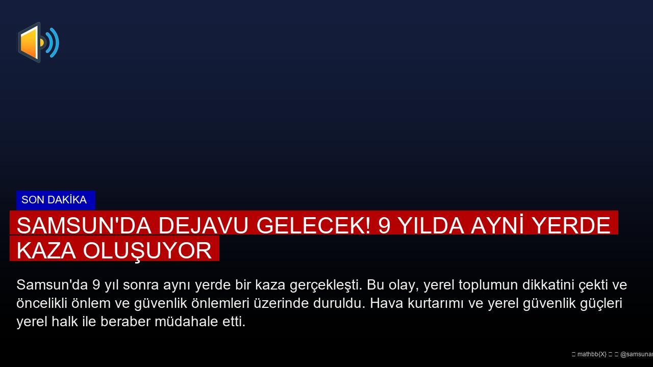 Samsun’da Dejavu Gelecek! 9 Yılda Ayni Yerde Kaza Oluşuyor