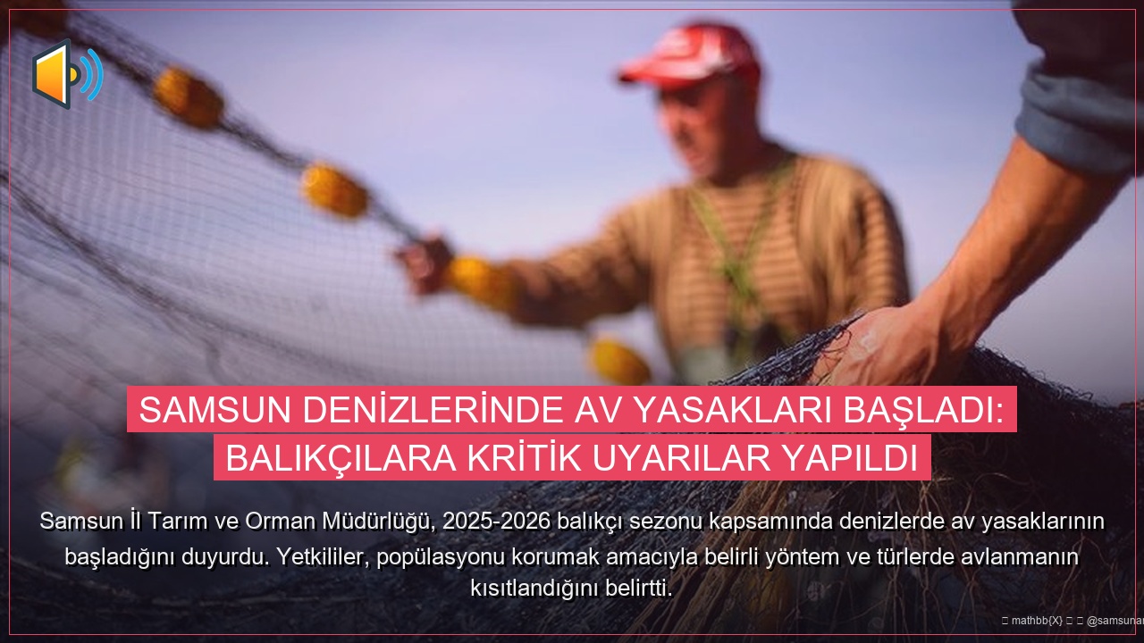 Samsun Denizlerinde Av Yasakları Başladı: Balıkçılara Kritik Uyarılar Yapıldı